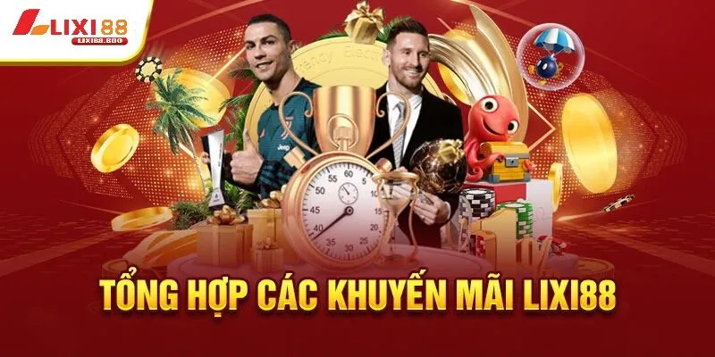 Những Khuyến Mãi Đỉnh Cao Khi Tham Gia lixi88