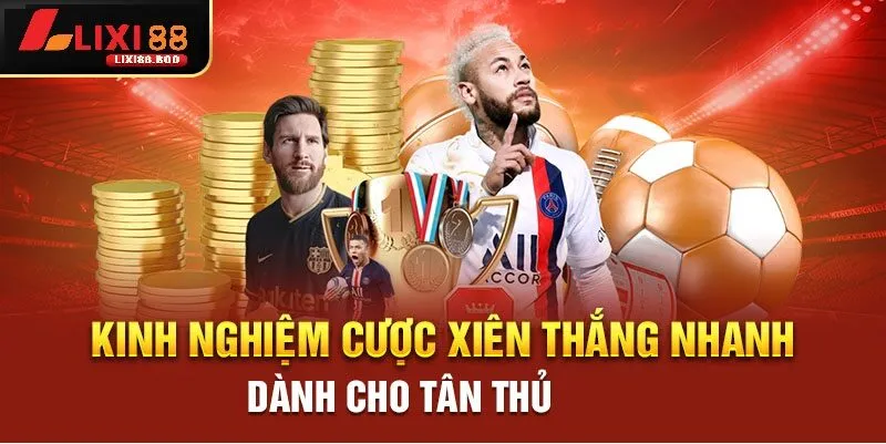 Bí quyết cược xiên không thể bỏ qua từ cao thủ Lixi88