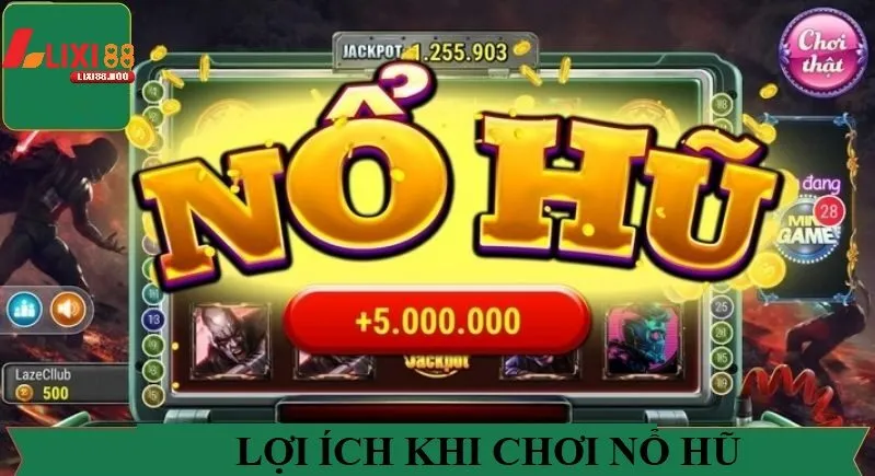 Lợi Ích Khi Áp Dụng Bí Quyết Chơi Nổ Hũ Tại Lixi88